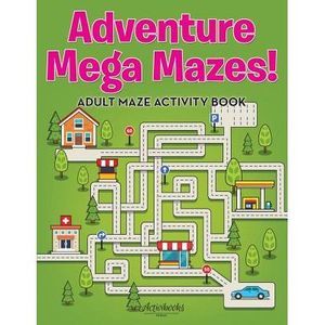Adventure Mega Mazes! Adult Maze Activity Book -- Activibooks